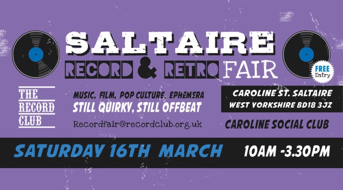 Saltaire Record & Retro Fair – Saturday March 16th 2024